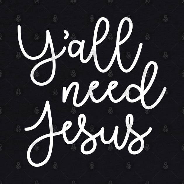 Y'all Need Jesus Funny Faith by GlimmerDesigns